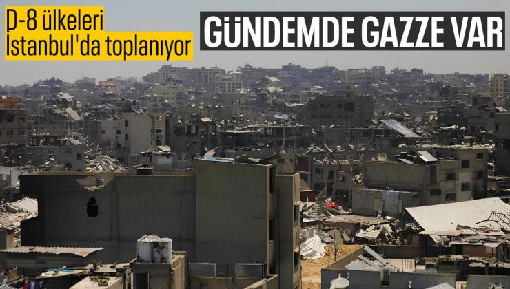 D-8 Dışişleri Bakanları Konseyi İstanbul’da Gazze gündemiyle toplanacak