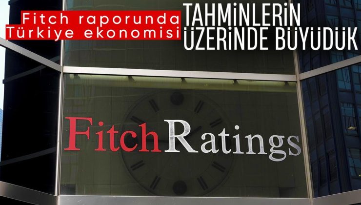 Fitch, Türkiye ekonomisinin büyüme tahminini yükseltti